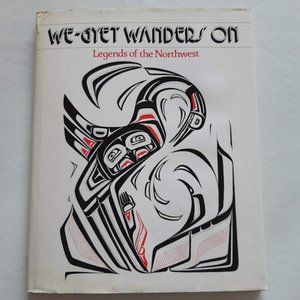 We-Gyet Wanders On : Legends of the Northwest Hard Cover Book
